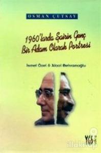 1960'larda Şairin Genç Bir Adam Olarak Portresi İsmet Özel ve Ataol Behramoğlu