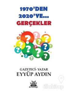 1970'Den 2020'Ye... Gerçekler