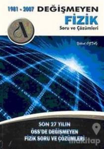 1981 - 2007 Değişmeyen Fizik Soru ve Çözümleri