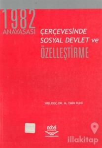 1982 Anayasası Çerçevesinde Sosyal Devlet ve Özelleştirme