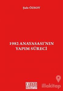 1982 Anayasası'nın Yapım Süreci