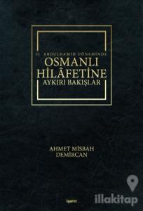 2. Abdulhamid Döneminde Osmanlı Hilafetine Aykırı Bakışlar (Ciltli)