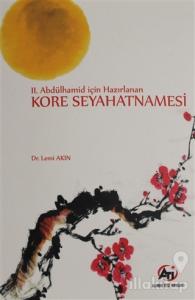 2. Abdülhamid İçin Hazırlanan Kore Seyahatnamesi