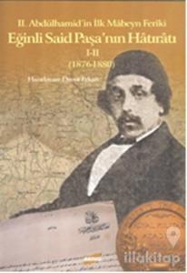 2. Abdülhamid'in İlk Mabeyn Feriki Eğinli Said Paşa'nın Hatıratı 1-2