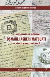 2. Meşrutiyet Dönemi Osmanlı Askeri Matbüatı ve Siyasi Hayattaki Rolü