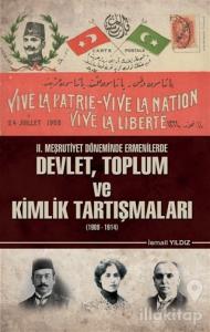 2. Meşrutiyet Döneminde Ermenilerde Devlet Toplum ve Kimlik Tartışmaları (1908 - 1914)