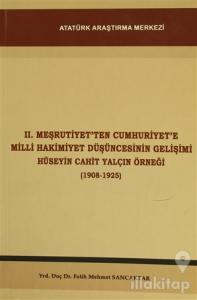 2. Meşrutiyet'ten Cumhuriyet'e Milli Hakimiyet Düşüncesinin Gelişimi Hüseyin Cahit Yalçın Örneği (1908-1925)