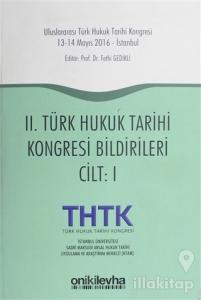 2. Türk Hukuk Tarihi Kongresi Bildirileri Cilt 1