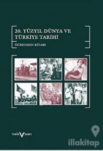 20. Yüzyıl Dünya ve Türkiye Tarihi Öğretmen Kitabı