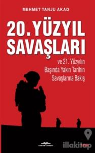 20. Yüzyıl Savaşları ve 21. Yüzyılın Başında Yakın Tarihin Savaşlarına Bakış