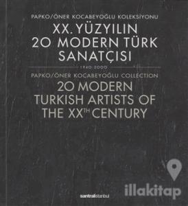 20. Yüzyılın 20 Modern Türk Sanatçısı 1940-2000 /  20 Modern Turkish Artists of the XXth Century