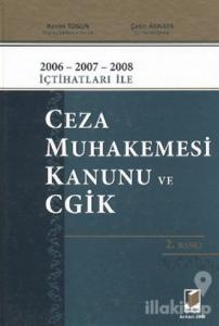 2006 - 2007 - 2008 İçtihatları ile Ceza Muhakemesi Kanunu ve CGİK (Ciltli)