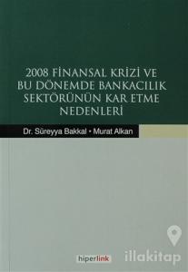2008 Finansal Krizi ve Bu Dönemde Bankacılık Sektörünün Kar Etme Nedenleri