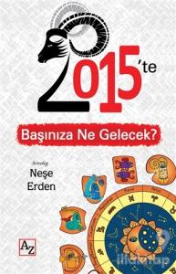 2015'te Başınıza Ne Gelecek?
