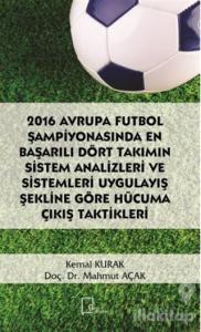 2016 Avrupa Futbol Şampiyonasında En Başarılı Dört Takımın Sistem Analizleri ve Sistemleri Uygulayış Şekline Göre Hücuma Çıkış Taktikleri