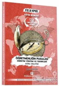 2018 KPSS Eğitim Bilimleri Öğretmenliğin Pusulası Öğretim Yöntem ve Teknikleri Konu Anlatımı