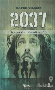 2037 İsa Mesih Döndü mü?