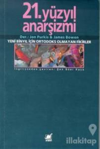 21.Yüzyıl Anarşizmi Yeni Binyıl İçin Ortodoks Olmayan Fikirler