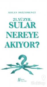 21. Yüzyıl Sular Nereye Akıyor?