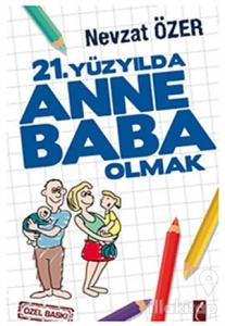 21. Yüzyılda Anne Baba Olmak