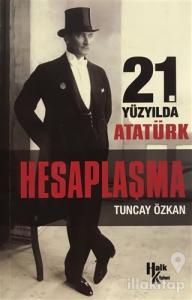 21. Yüzyılda Atatürk Hesaplaşma