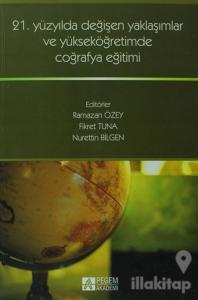 21. Yüzyılda Değişen Yaklaşımlar ve Yükseköğretimde Coğrafya Eğitimi