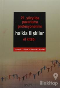 21. Yüzyılda Pazarlama Profesyonelinin Halkla İlişkiler El Kitabı