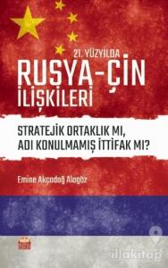 21. Yüzyılda Rusya - Çin İlişkileri