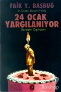 24 Ocak Yargılanıyor (İcraatın Dışından) 24 Ocağın Ekonomi Politiği
