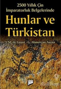 2500 Yıllık Çin İmparatorluk Belgelerinde Hunlar ve Türkistan