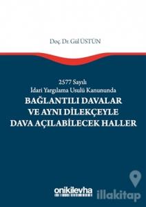 2577 Sayılı İdari Yargılama Usulü Kanununda Bağlantılı Davalar ve Aynı Dilekçeyle Dava Açılabilecek Haller