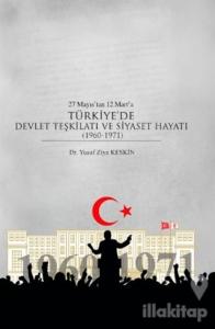 27 Mayıs'tan 12 Mart'a Türkiye'de Devlet Teşkilatı ve Siyaset Hayatı (1960-1971)