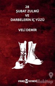 28 Şubat Zulmü ve Darbelerin İç Yüzü