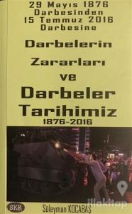 29 Mayıs 1876 Darbesinden 15 Temmuz 2016 Darbesine Darbelerin Zararları ve Darbeler Tarihimiz 1876-2016
