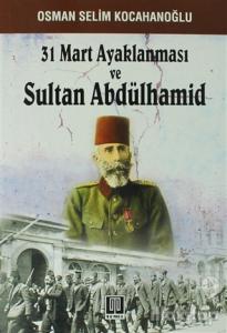 31 Mart Ayaklanması ve Sultan Abdülhamid