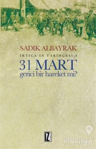 31 Mart Gerici Bir Hareket mi