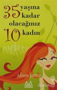 35 Yaşına Kadar Olacağınız 10 Kadın