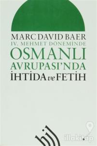 4. Mehmet Döneminde Osmanlı Avrupası'nda İhtida ve Fetih