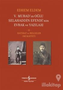 5. Murad'ın Oğlu Selahaddin Efendi'nin Evrak ve Yazıları 2. Cilt (Ciltli)