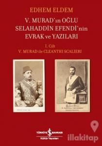 5. Murad'ın Oğlu Selahaddin Efendi'nin Evrak ve Yazıları (Ciltli)