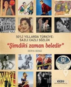 50'li Yıllarda Türkiye: Sazlı Cazlı Sözlük / Şimdiki Zaman Beledir (Ciltli)
