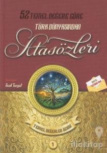 52 Temel Değere Göre Türk Dünyasından Atasözleri - Temel Değerler Serisi 1