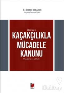 5607 Sayılı Kaçakçılıkla Mücadele Kanunu Uygulamalı ve İçtihatlı
