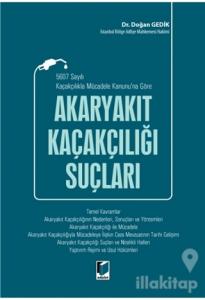 5607 Sayılı Kaçakçılıkla Mücadele Kanunu'na Göre Akaryakıt Kaçakçılığı Suçları (Ciltli)
