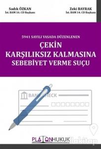 5941 Sayılı Yasada Düzenlenen Çekin Karşılıksız Kalmasına Sebebiyet Verme Suçu