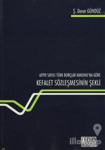 6098 Sayılı Türk Borçlar Kanunu'na Göre Kefalet Sözleşmesinin Şekli