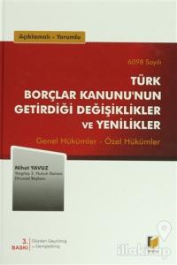 6098 Sayılı Türk Borçlar Kanunu'nun Getirdiği Değişiklikler ve Yenilikler (Ciltli)