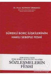 6098 Sayılı Yeni Türk Borçlar Kanununa Göre Sürekli Borç İlişkilerinin Haklı Sebeple Feshi (Ciltli)