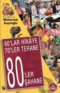 60'lar Hikaye 70'ler Terane 80'ler Şahane