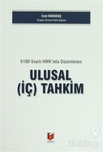 6100 Sayılı HMK'nda Düzenlenen Ulusal (İç) Tahkim